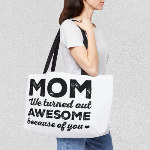 MOM we turned out awesome because of you |  Weekender Tote Bag